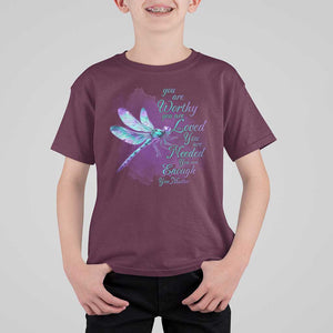 Suicide Prevention Awareness T Shirt For Kid You Are Worthy Loved Needed Enough Dragonfly TS11 Maroon Print Your Wear