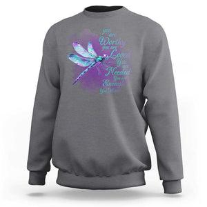 Suicide Prevention Awareness Sweatshirt You Are Worthy Loved Needed Enough Dragonfly TS11 Charcoal Print Your Wear