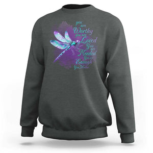 Suicide Prevention Awareness Sweatshirt You Are Worthy Loved Needed Enough Dragonfly TS11 Dark Heather Print Your Wear