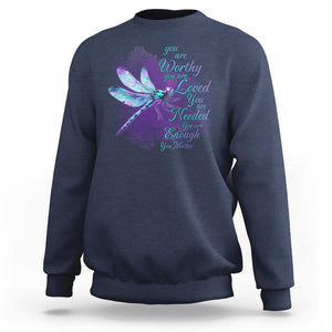 Suicide Prevention Awareness Sweatshirt You Are Worthy Loved Needed Enough Dragonfly TS11 Navy Print Your Wear