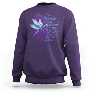 Suicide Prevention Awareness Sweatshirt You Are Worthy Loved Needed Enough Dragonfly TS11 Purple Print Your Wear