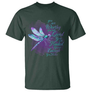 Suicide Prevention Awareness T Shirt You Are Worthy Loved Needed Enough Dragonfly TS11 Dark Forest Green Print Your Wear