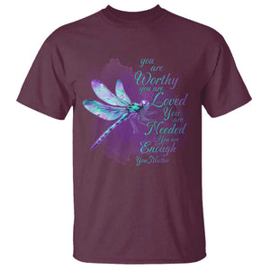 Suicide Prevention Awareness T Shirt You Are Worthy Loved Needed Enough Dragonfly TS11 Maroon Print Your Wear