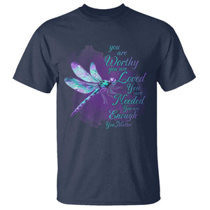 Suicide Prevention Awareness T Shirt You Are Worthy Loved Needed Enough Dragonfly TS11 Navy Print Your Wear