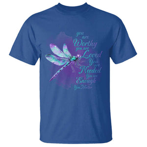 Suicide Prevention Awareness T Shirt You Are Worthy Loved Needed Enough Dragonfly TS11 Royal Blue Print Your Wear