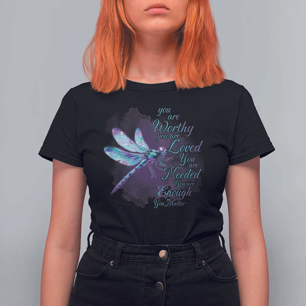 Suicide Prevention Awareness T Shirt For Women You Are Worthy Loved Needed Enough Dragonfly TS11 Black Print Your Wear