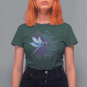 Suicide Prevention Awareness T Shirt For Women You Are Worthy Loved Needed Enough Dragonfly TS11 Dark Forest Green Print Your Wear