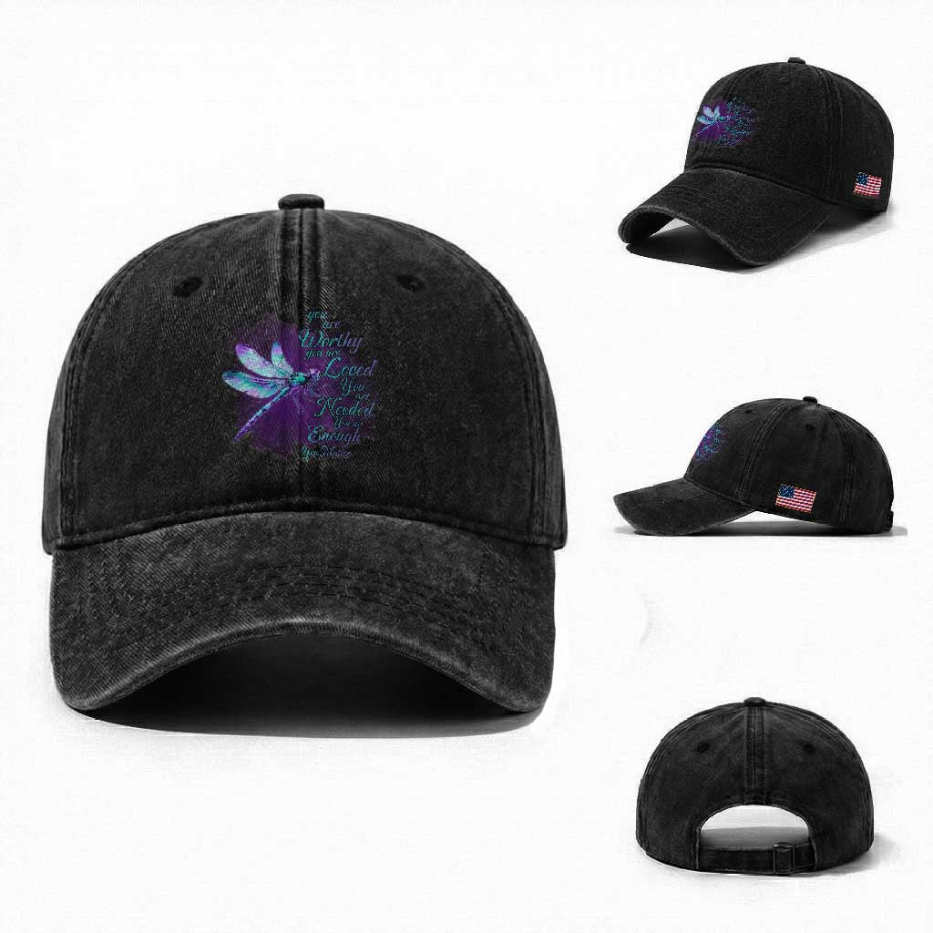 Suicide Prevention Awareness Washed Cotton Baseball Cap You Are Worthy Loved Needed Enough Dragonfly TS11 Washed Cap Universal Fit Black Print Your Wear