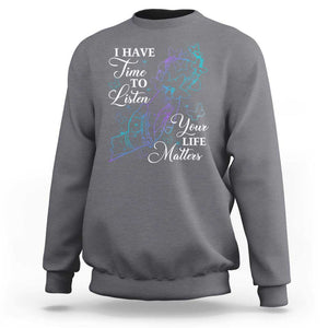 Suicide Prevention Awareness Sweatshirt I Have Time To Listen Your Life Matters Butterfly Holding Hand TS11 Charcoal Print Your Wear