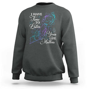 Suicide Prevention Awareness Sweatshirt I Have Time To Listen Your Life Matters Butterfly Holding Hand TS11 Dark Heather Print Your Wear