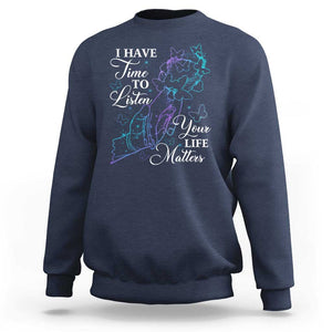 Suicide Prevention Awareness Sweatshirt I Have Time To Listen Your Life Matters Butterfly Holding Hand TS11 Navy Print Your Wear