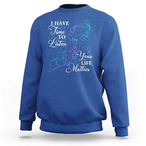 Suicide Prevention Awareness Sweatshirt I Have Time To Listen Your Life Matters Butterfly Holding Hand TS11 Royal Blue Print Your Wear