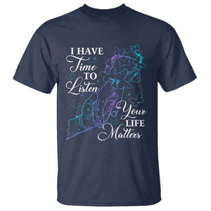 Suicide Prevention Awareness T Shirt I Have Time To Listen Your Life Matters Butterfly Holding Hand TS11 Navy Print Your Wear