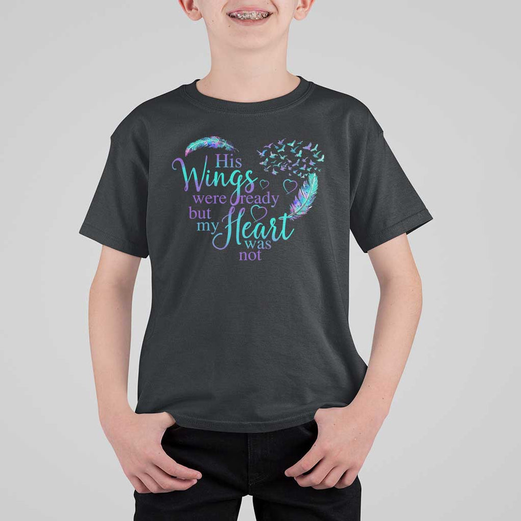 Suicide Prevention Awareness T Shirt For Kid His Wings Were Ready But My Heart Was Not Feathers TS11 Black Print Your Wear