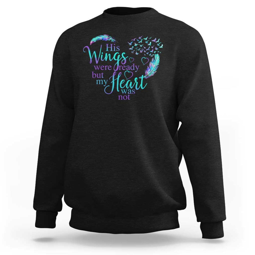 Suicide Prevention Awareness Sweatshirt His Wings Were Ready But My Heart Was Not Feathers TS11 Black Print Your Wear