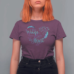 Suicide Prevention Awareness T Shirt For Women His Wings Were Ready But My Heart Was Not Feathers TS11 Maroon Print Your Wear