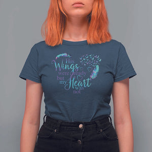 Suicide Prevention Awareness T Shirt For Women His Wings Were Ready But My Heart Was Not Feathers TS11 Navy Print Your Wear