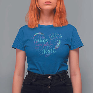 Suicide Prevention Awareness T Shirt For Women His Wings Were Ready But My Heart Was Not Feathers TS11 Royal Blue Print Your Wear