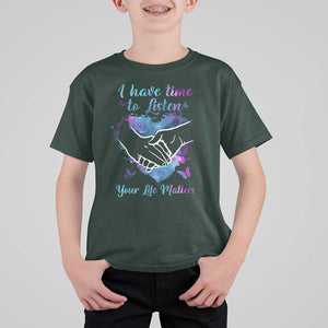 Suicide Prevention Awareness T Shirt For Kid I Have Time To Listen Your Life Matters Heart Holding Hand TS11 Dark Forest Green Print Your Wear