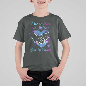 Suicide Prevention Awareness T Shirt For Kid I Have Time To Listen Your Life Matters Heart Holding Hand TS11 Dark Heather Print Your Wear