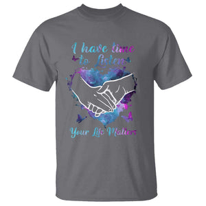 Suicide Prevention Awareness T Shirt I Have Time To Listen Your Life Matters Heart Holding Hand TS11 Charcoal Print Your Wear