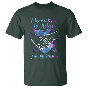 Suicide Prevention Awareness T Shirt I Have Time To Listen Your Life Matters Heart Holding Hand TS11 Dark Forest Green Print Your Wear