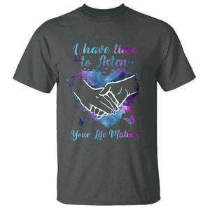 Suicide Prevention Awareness T Shirt I Have Time To Listen Your Life Matters Heart Holding Hand TS11 Dark Heather Print Your Wear