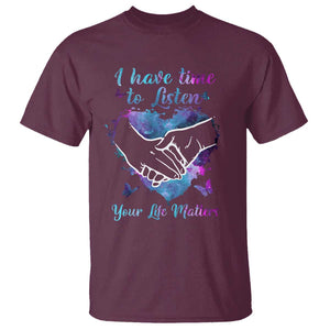 Suicide Prevention Awareness T Shirt I Have Time To Listen Your Life Matters Heart Holding Hand TS11 Maroon Print Your Wear