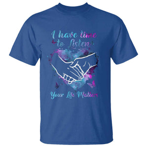 Suicide Prevention Awareness T Shirt I Have Time To Listen Your Life Matters Heart Holding Hand TS11 Royal Blue Print Your Wear