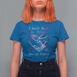 Suicide Prevention Awareness T Shirt For Women I Have Time To Listen Your Life Matters Heart Holding Hand TS11 Royal Blue Print Your Wear