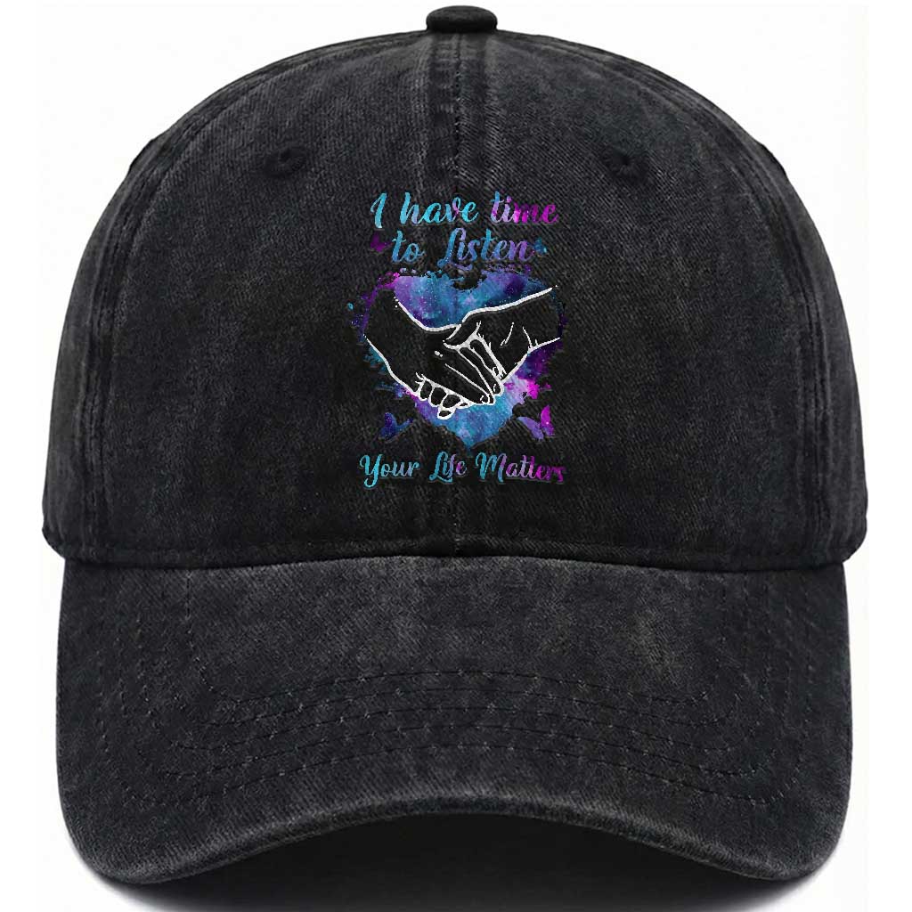 Suicide Prevention Awareness Washed Cotton Baseball Cap I Have Time To Listen Your Life Matters Heart Holding Hand TS11 Print Your Wear