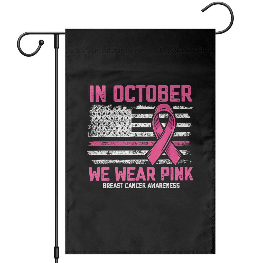 Breast Cancer Awareness In October We Wear Pink Garden Flag Distressed American Flag