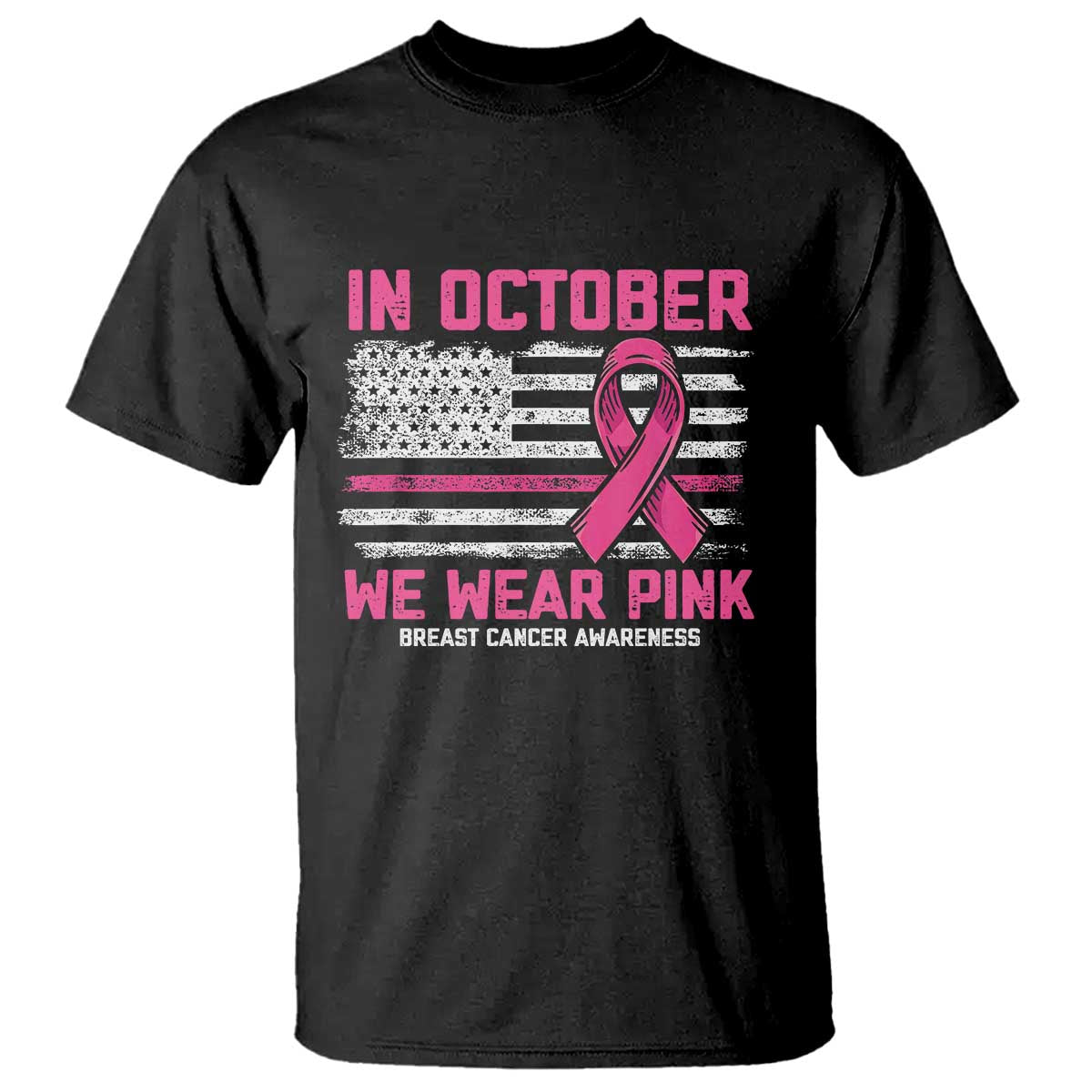 Breast Cancer Awareness In October We Wear Pink T Shirt Distressed American Flag