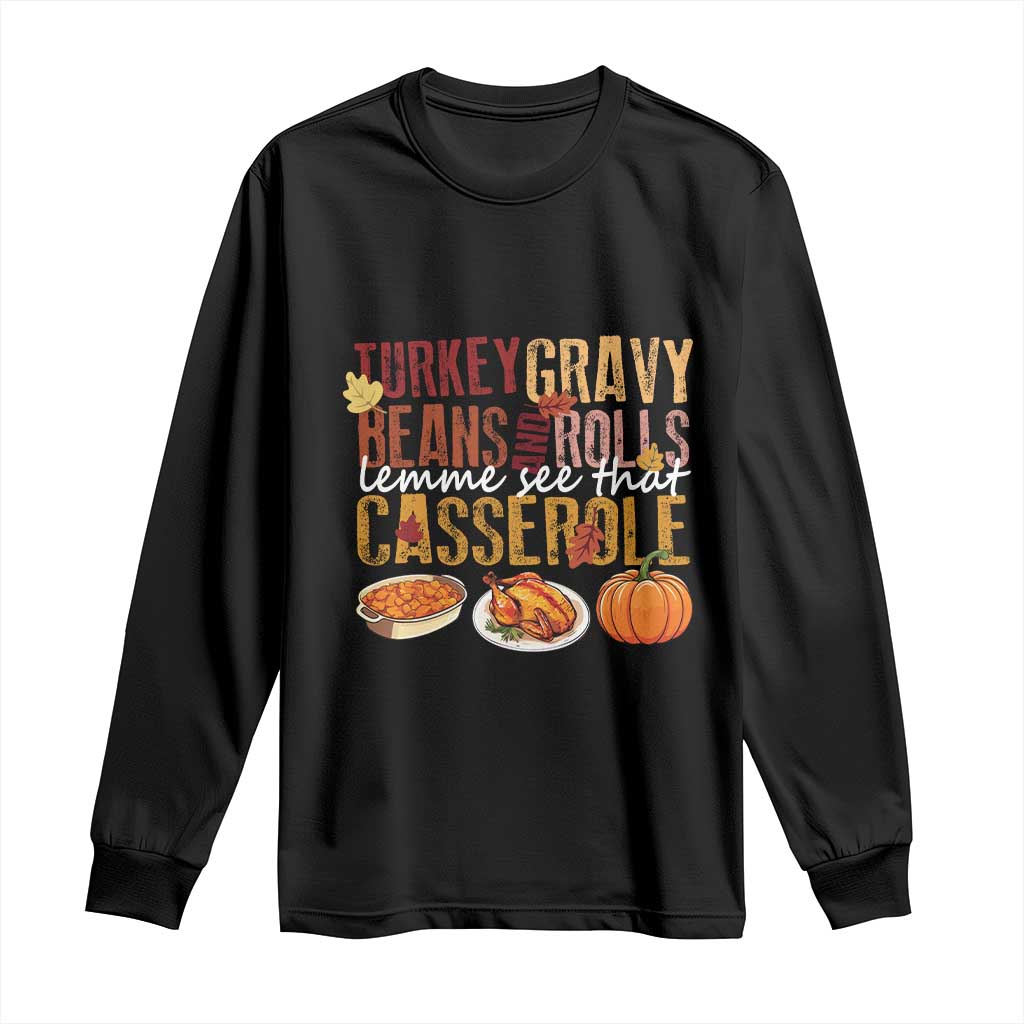 Thanksgiving Long Sleeve Shirt Turkey Gravy Beans And Rolls Lemme See That Casserole Foods TS11 Black Print Your Wear