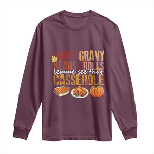 Thanksgiving Long Sleeve Shirt Turkey Gravy Beans And Rolls Lemme See That Casserole Foods TS11 Maroon Print Your Wear