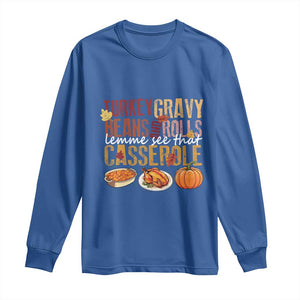 Thanksgiving Long Sleeve Shirt Turkey Gravy Beans And Rolls Lemme See That Casserole Foods TS11 Royal Blue Print Your Wear