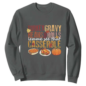 Thanksgiving Sweatshirt Turkey Gravy Beans And Rolls Lemme See That Casserole Foods TS11 Dark Heather Print Your Wear