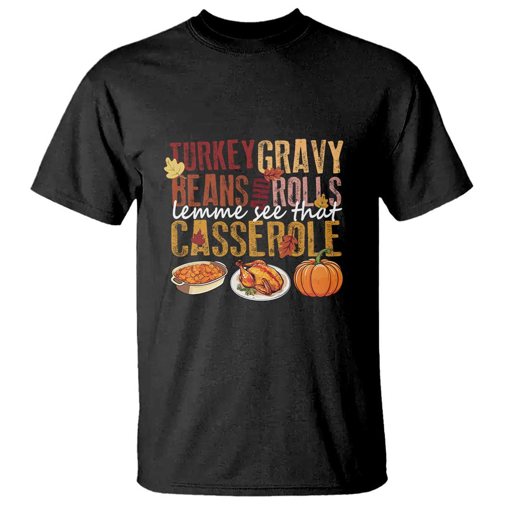 Thanksgiving T Shirt Turkey Gravy Beans And Rolls Lemme See That Casserole Foods TS11 Black Print Your Wear