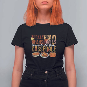 Thanksgiving T Shirt For Women Turkey Gravy Beans And Rolls Lemme See That Casserole Foods TS11 Black Print Your Wear