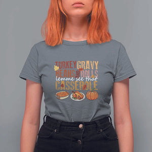 Thanksgiving T Shirt For Women Turkey Gravy Beans And Rolls Lemme See That Casserole Foods TS11 Charcoal Print Your Wear