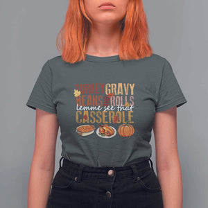 Thanksgiving T Shirt For Women Turkey Gravy Beans And Rolls Lemme See That Casserole Foods TS11 Dark Heather Print Your Wear