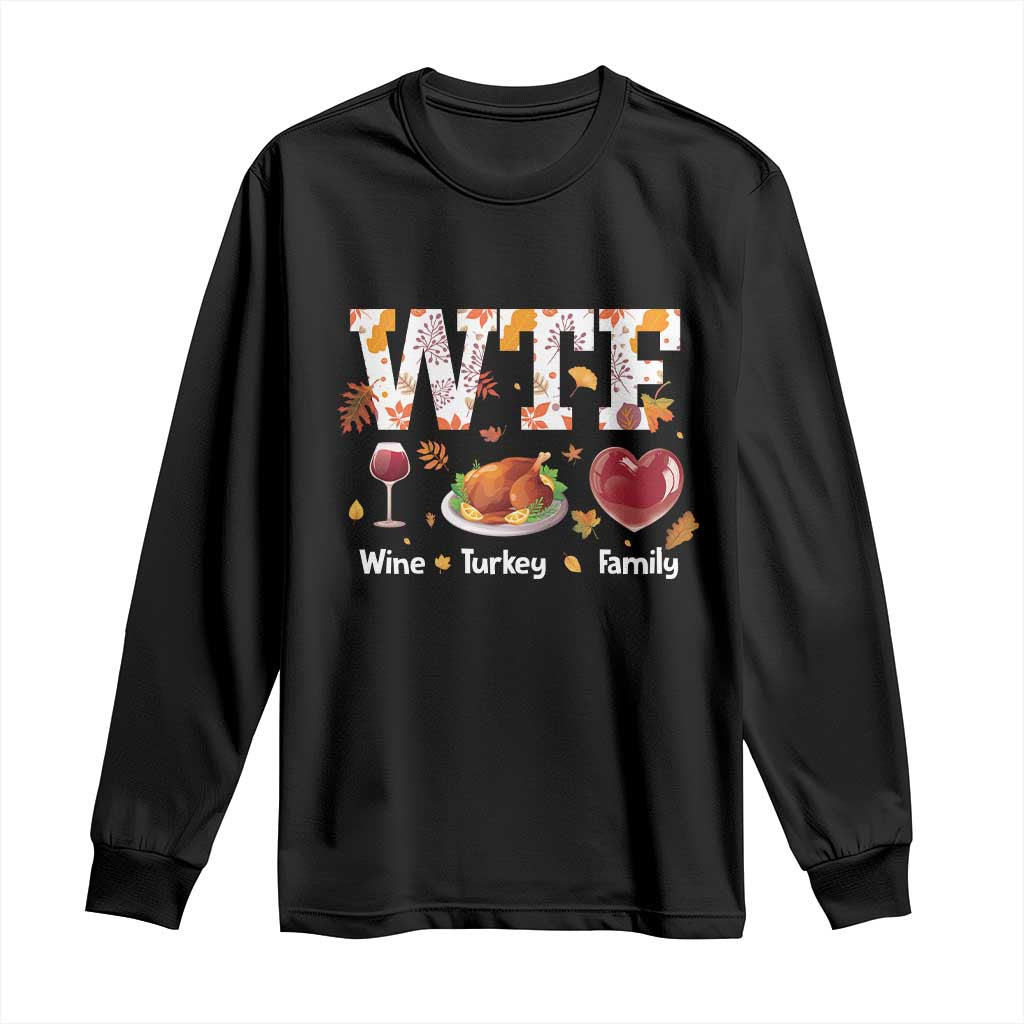 Thanksgiving Long Sleeve Shirt WTF Wine Turkey Family Autumn Season Leaves TS11 Black Print Your Wear