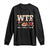 Thanksgiving Long Sleeve Shirt WTF Wine Turkey Family Autumn Season Leaves TS11 Black Print Your Wear