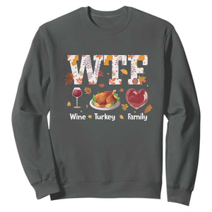 Thanksgiving Sweatshirt WTF Wine Turkey Family Autumn Season Leaves TS11 Dark Heather Print Your Wear