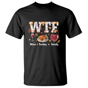 Thanksgiving T Shirt WTF Wine Turkey Family Autumn Season Leaves TS11 Black Print Your Wear