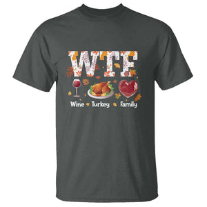 Thanksgiving T Shirt WTF Wine Turkey Family Autumn Season Leaves TS11 Dark Heather Print Your Wear