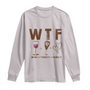 Thanksgiving Long Sleeve Shirt WTF Wine Turkey Family Autumn Season TS11 Ice Gray Print Your Wear