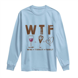 Thanksgiving Long Sleeve Shirt WTF Wine Turkey Family Autumn Season TS11 Light Blue Print Your Wear