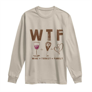 Thanksgiving Long Sleeve Shirt WTF Wine Turkey Family Autumn Season TS11 Sand Print Your Wear