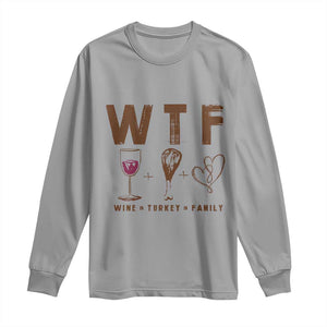 Thanksgiving Long Sleeve Shirt WTF Wine Turkey Family Autumn Season TS11 Sport Gray Print Your Wear